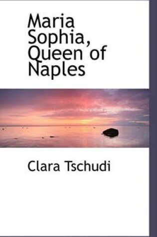 Cover of Maria Sophia, Queen of Naples