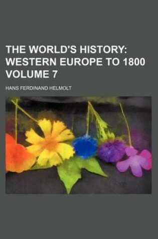 Cover of The World's History Volume 7; Western Europe to 1800