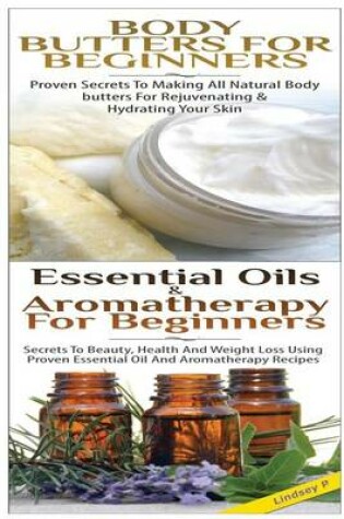 Cover of Body Butters For Beginners & Essential Oils & Aromatherapy for Beginners