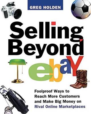 Book cover for Selling Beyond Ebay: Foolproof Ways to Reach More Customers and Make Big Money on Rival Online Marketplace