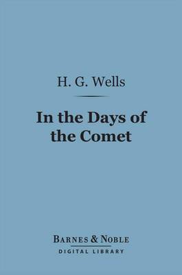 Book cover for In the Days of the Comet (Barnes & Noble Digital Library)