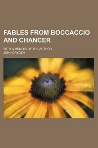 Cover of Fables from Boccaccio and Chancer; With a Memoir of the Author