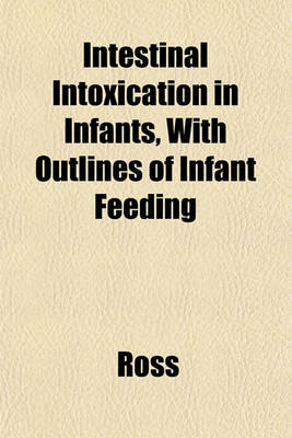 Book cover for Intestinal Intoxication in Infants, with Outlines of Infant Feeding