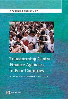 Book cover for Transforming Central Finance Agencies in Poor Countries