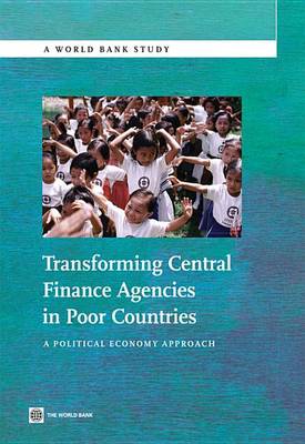 Cover of Transforming Central Finance Agencies in Poor Countries