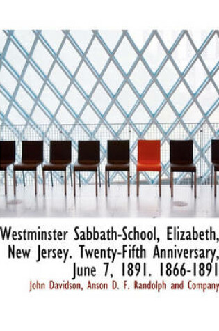 Cover of Westminster Sabbath-School, Elizabeth, New Jersey. Twenty-Fifth Anniversary, June 7, 1891. 1866-1891