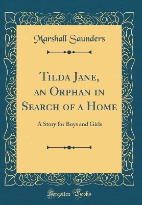 Book cover for Tilda Jane, an Orphan in Search of a Home: A Story for Boys and Girls (Classic Reprint)