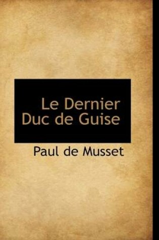 Cover of Le Dernier Duc de Guise