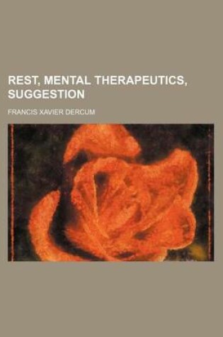 Cover of Rest, Mental Therapeutics, Suggestion (Volume 8)