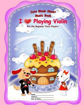 Book cover for Cute Blank Sheet Music Book "I Love Playing Violin"