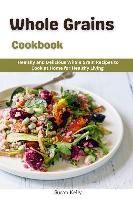 Book cover for Whole Grains Cookbook