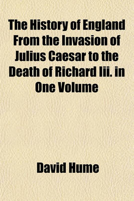 Book cover for The History of England from the Invasion of Julius Caesar to the Death of Richard III. in One Volume
