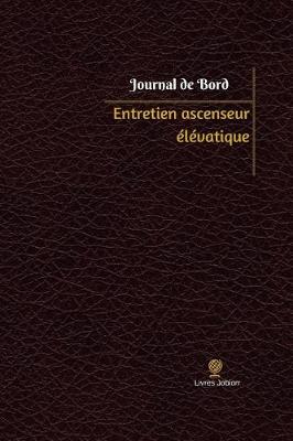 Cover of Entretien ascenseur elevatique Journal de bord