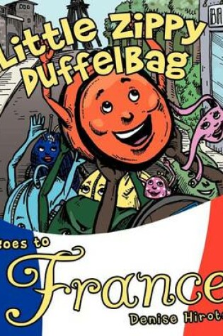 Cover of Little Zippy Duffelbag Goes to France