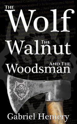 Book cover for The Wolf, The Walnut and The Woodsman