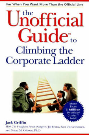 Cover of The Unofficial Guide to Climbing the Corporate Ladder