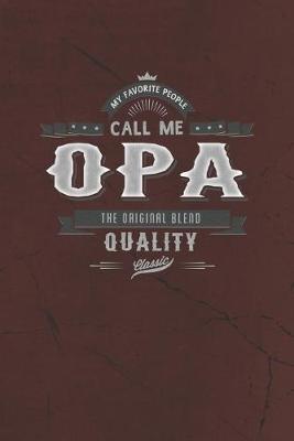 Book cover for My Favorite People Call Me Opa The Original Blend Quality Classic