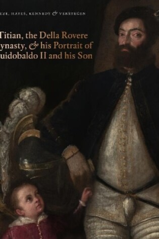 Cover of Titian, the Della Rovere Dynasty, and His Portrait of Guidobaldo II