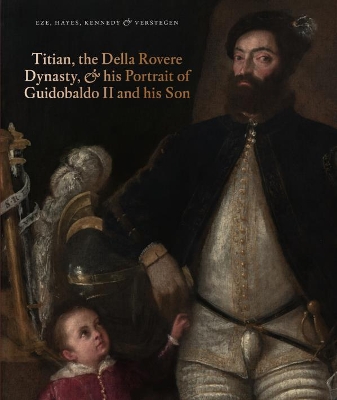 Book cover for Titian, the Della Rovere Dynasty, and His Portrait of Guidobaldo II
