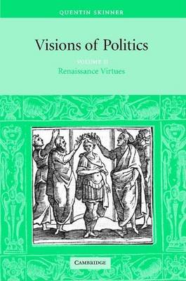 Book cover for Visions of Politics: Renaissance Virtues. Volume 2