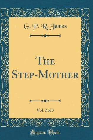 Cover of The Step-Mother, Vol. 2 of 3 (Classic Reprint)