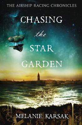 Chasing the Star Garden by Melanie Karsak