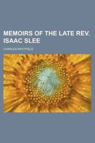 Cover of Memoirs of the Late REV. Isaac Slee