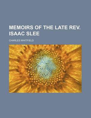 Book cover for Memoirs of the Late REV. Isaac Slee