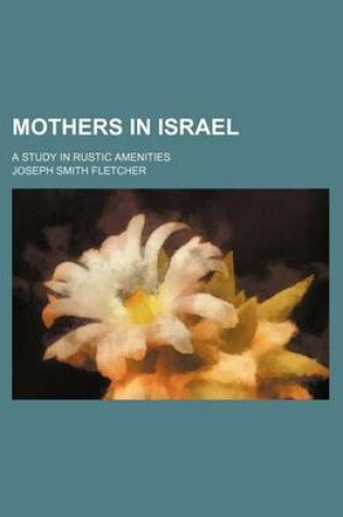 Cover of Mothers in Israel; A Study in Rustic Amenities