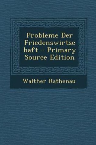 Cover of Probleme Der Friedenswirtschaft - Primary Source Edition