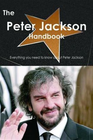 Cover of The Peter Jackson Handbook - Everything You Need to Know about Peter Jackson