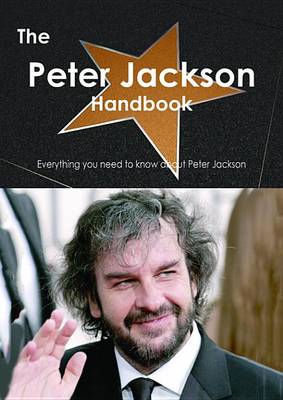 Book cover for The Peter Jackson Handbook - Everything You Need to Know about Peter Jackson