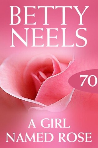 Cover of A Girl Named Rose (Betty Neels Collection)