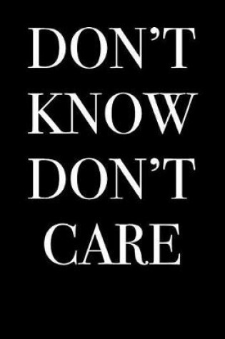 Cover of Don't Know Don't Care