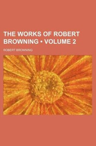 Cover of The Works of Robert Browning (Volume 2)