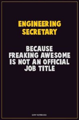 Cover of Engineering Secretary, Because Freaking Awesome Is Not An Official Job Title