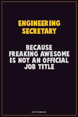 Book cover for Engineering Secretary, Because Freaking Awesome Is Not An Official Job Title