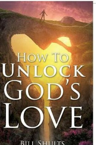 Cover of How To Unlock God's Love