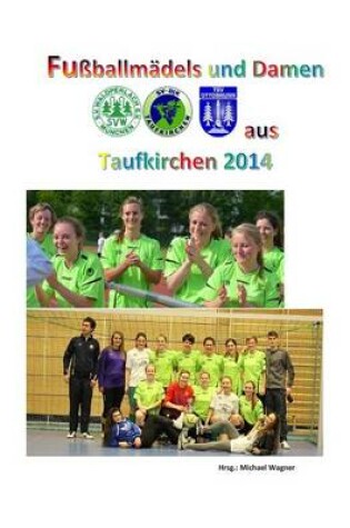 Cover of Fussballmadels und Damen aus Taufkirchen 2014