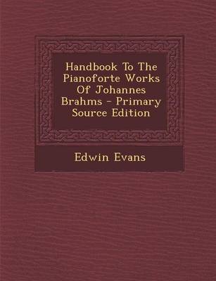 Book cover for Handbook to the Pianoforte Works of Johannes Brahms - Primary Source Edition