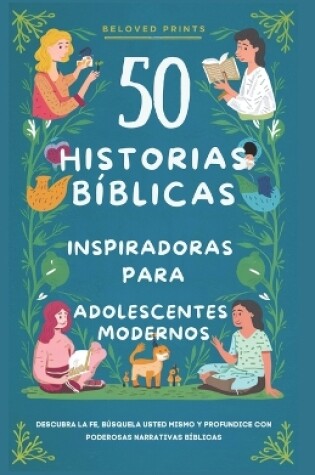 Cover of 50 Historias B�blicas Inspiradoras para Adolescentes Modernos