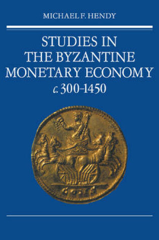 Cover of Studies in the Byzantine Monetary Economy c.300-1450