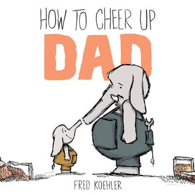 Book cover for How to Cheer Up Dad