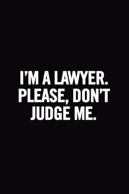 Book cover for I'm A Lawyer. Please Don't Judge Me