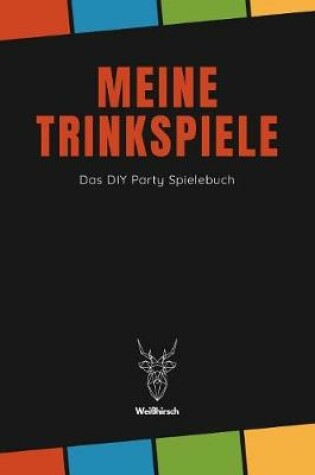 Cover of Meine Trinkspiele - Das DIY Party Spielebuch - Weißhirsch
