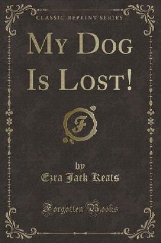 Cover of My Dog Is Lost! (Classic Reprint)