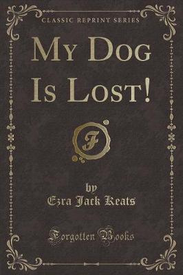 Book cover for My Dog Is Lost! (Classic Reprint)