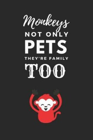 Cover of Monkeys Not Only Pets They're Family Too