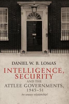 Cover of Intelligence, Security and the Attlee Governments, 1945-51