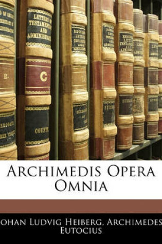 Cover of Archimedis Opera Omnia